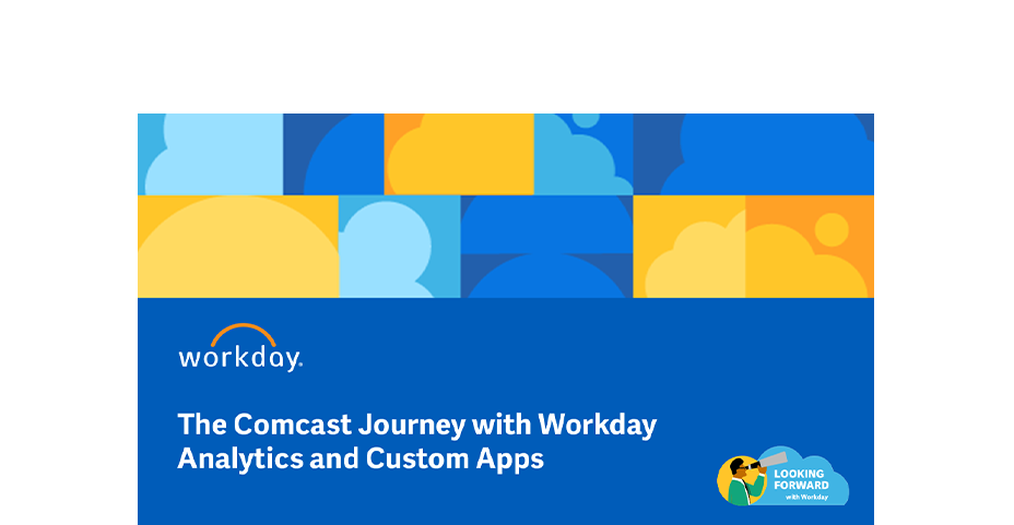 Comcast’s Journey | Workday US Extend and Workday US Prism Analytics ...