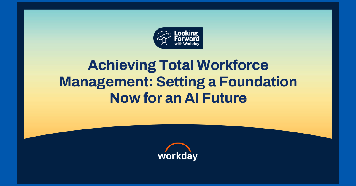Achieving Total Workforce Management: Setting an AI Foundation | Workday