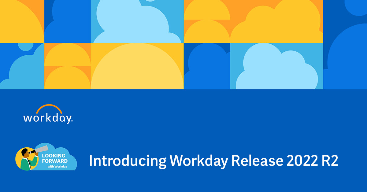 Workday US 2022 R2 What’s New for the Office of the CIO Workday US