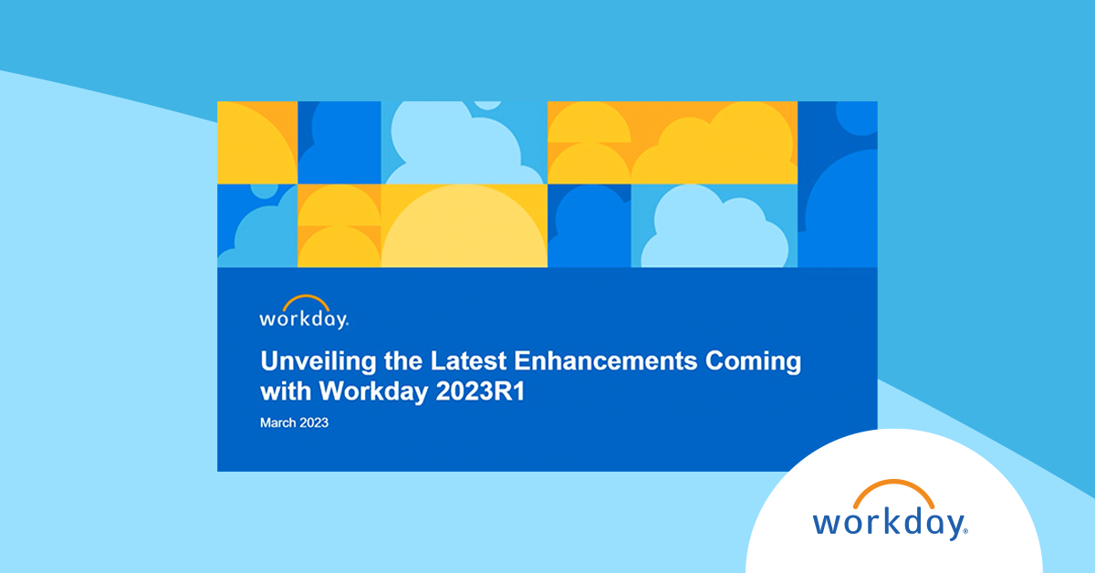 Unveiling the Latest Enhancements Coming with Workday 2023 R1 Workday
