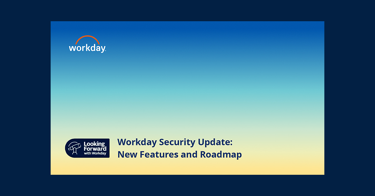 Security Update: New Features and Roadmap | Workday